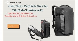 Balo Tomtoc A82 Người Bạn Đồng Hành Hoàn Hảo Cho Những Chuyến Du Lịch