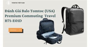 Đánh Giá Balo Tomtoc (USA) Premium Commuting & Travel H71-E01D