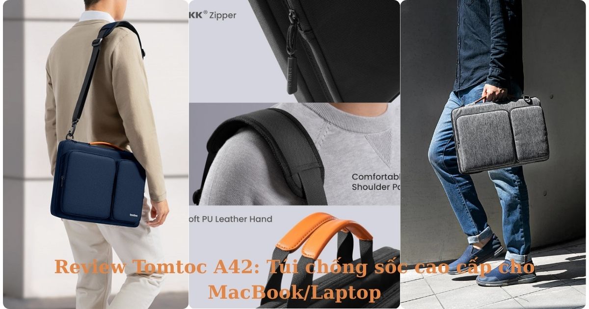Túi Tomtoc A42 – Giải pháp bảo vệ Laptop/Macbook cao cấp cho dân văn phòng hiện đại