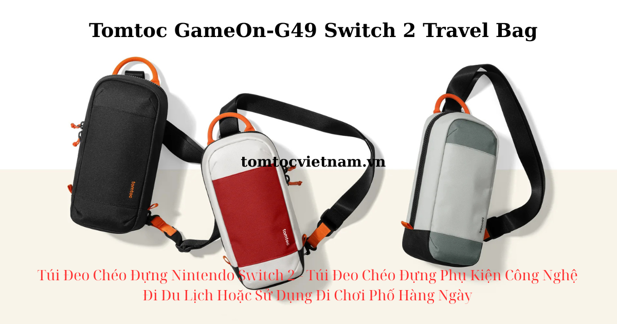 Giới Thiệu Túi Đeo Chéo Tomtoc Sling – G49 Túi đeo chéo cho Nintendo Switch 2 New 2025